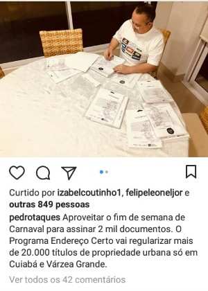 Em postagem no Instagram, Taques garantiu que assinou 2 mil documentos relacionados ao Programa Endereço Certo.
